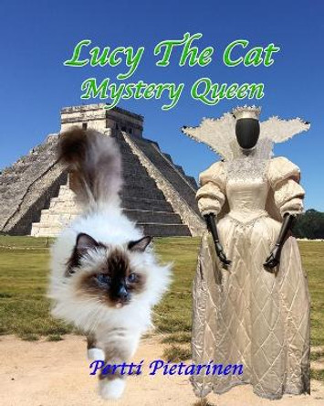 Lucy The Cat Mystery Queen by Pertti Pietarinen 9798664533118