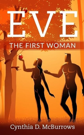 Eve The First Woman by Cynthia D McBurrows 9798667338543