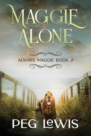 Maggie Alone: Always Maggie Book 2 by Peg Lewis 9798681575702