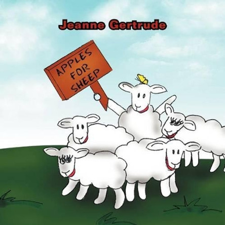 Apples for Sheep, Oh-Oh by Jeanne Gertrude 9781465388063