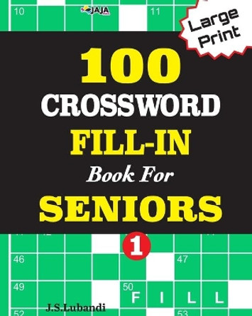 100 CROSSWORD FILL-IN Book For SENIORS; VOL.1 by Jaja Media 9798697297988