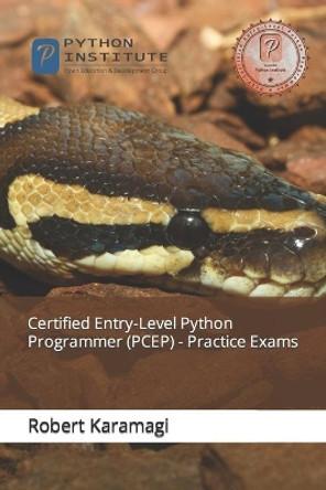 Certified Entry-Level Python Programmer (PCEP) - Practice Exams by Robert Karamagi 9798700164184
