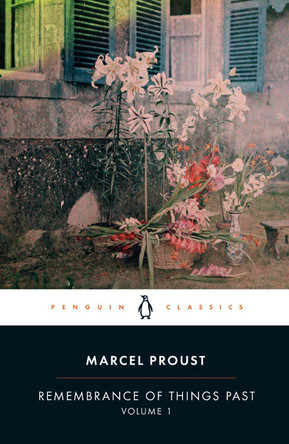 Remembrance of Things Past: Volume 1 by Marcel Proust