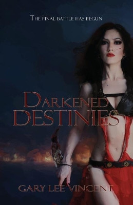 Darkened Destinies by Gary Lee Vincent 9781948278010
