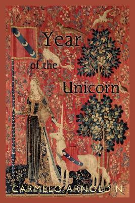 Year of the Unicorn by Carmelo Arnoldin 9781987936773