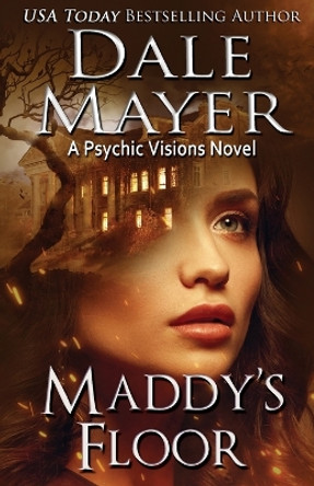 Maddy's Floor: A Psychic Visions Novel by Dale Mayer 9781988315652