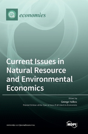 Current Issues in Natural Resource and Environmental Economics by George Halkos 9783036562599