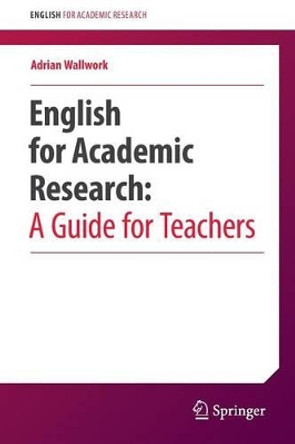 English for Academic Research:  A Guide for Teachers by Adrian Wallwork 9783319326856