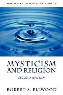 Mysticism and Religion by Robert S Ellwood 9781937002299
