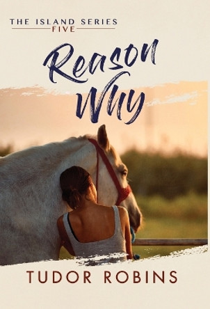 Reason Why: A sweet summer romance featuring true friends and true love by Tudor Robins 9781990802126