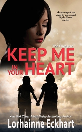 Keep Me In Your Heart by Lorhainne Eckhart 9781998775071