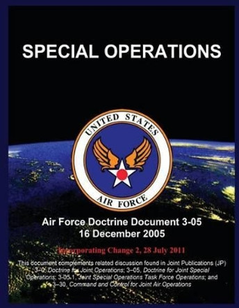 Special Operations: Air Force Doctrine Document 3-05 16 December 2005 by United States Air Force 9781507877333