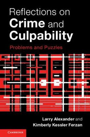 Reflections on Crime and Culpability: Problems and Puzzles by Larry Alexander