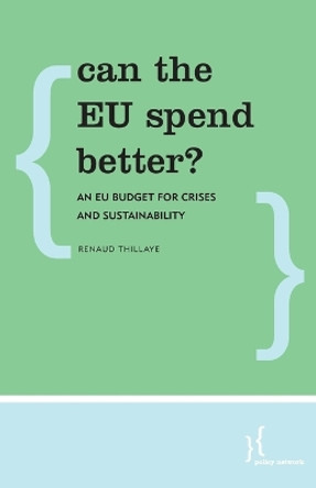 Can the EU Spend Better?: An EU Budget for Crises and Sustainability by Renaud Thillaye 9781786602848