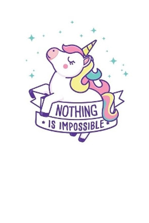 Nothing is impossible: Unicorn by John Berrio 9798601907279