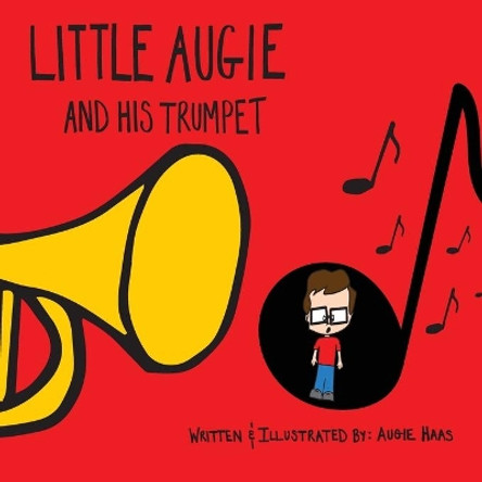 Little Augie and His Trumpet by Augie Haas 9781792350726