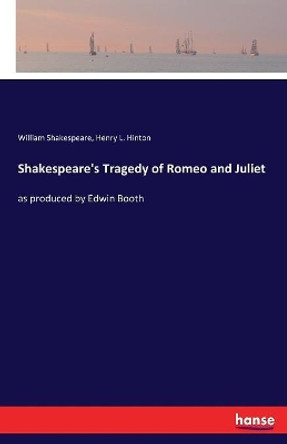 Shakespeare's Tragedy of Romeo and Juliet: as produced by Edwin Booth by William Shakespeare 9783337383671