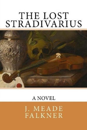 The Lost Stradivarius by J Meade Falkner 9781979302005