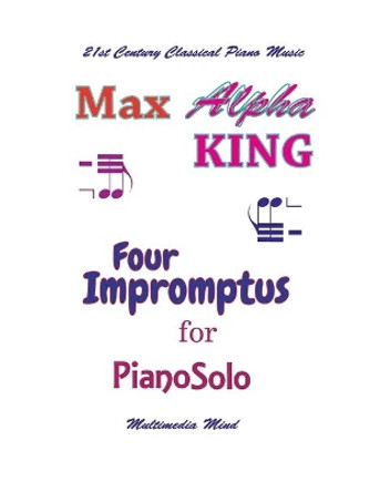 4 Impromptus for Piano Solo by Max Alpha King 9781977539595
