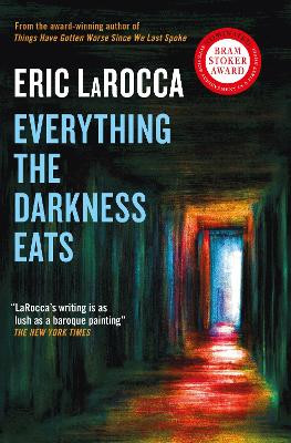 Everything the Darkness Eats by Eric LaRocca 9781803366456