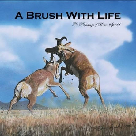 A Brush with Life: The Paintings of Bruce Speidel by Bruce Speidel 9781943871285