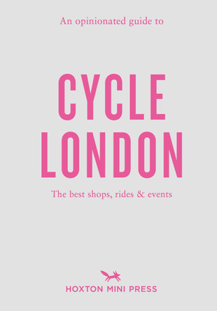 An Opinionated Guide To Cycle London by Rachel Segal Hamilton 9781914314506