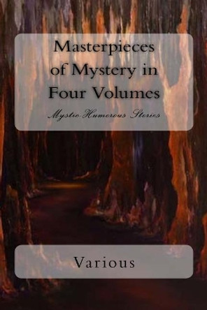 Masterpieces of Mystery in Four Volumes: Mystic-Humorous Stories by Arthur Machen 9781724874733