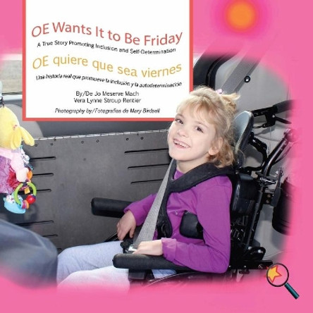 OE Wants It to Be Friday/ OE Quiere Que Sea Viernes: A True Story Promoting Inclusion and Self-Determination/Una Histoia Que Promueve La Inclusion y La Autodeterminacion by Jo Meserve Mach 9781944764500