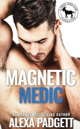 Magnetic Medic: A Cocky Hero Club Novel by Alexa Padgett 9781945090295