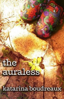 The Auraless by Katarina Boudreaux 9781945247200