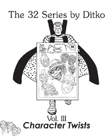 Character Twists by Steve Ditko 9781945307188