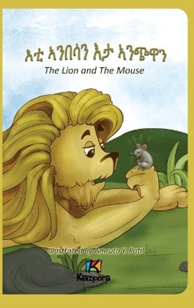 E'Ti Anbesa'n E'ta Anchiwa - The Lion and the Mouse - Tigrinya Children Book by Kiazpora 9781946057358