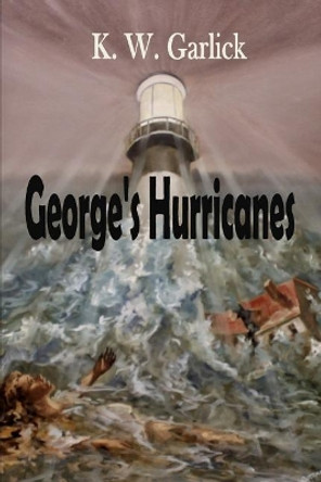 George's Hurricanes by K W Garlick 9781946300331