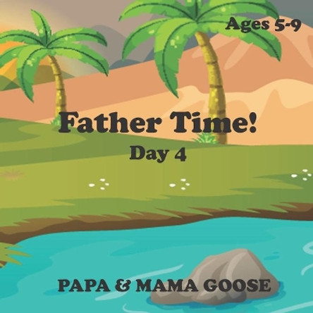 Father Time! - Day 4 by Papa & Mama Goose 9781947799639