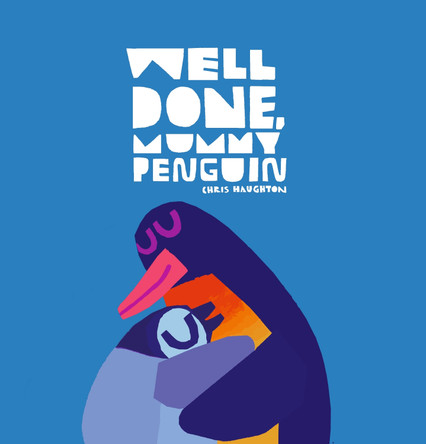 Well Done, Mummy Penguin by Chris Haughton