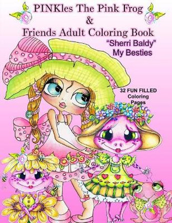 Pinkles the Pink Frog & Friends Adult Coloring Book Sherri Baldy My Besties by Sherri Ann Baldy 9781945731556