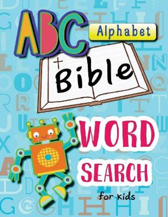 ABC Alphabet Bible Word Search for Kids: Word Search for Bible Study for Kids Ages 6-8 by Letter Tracing Workbook Creator 9781981669073