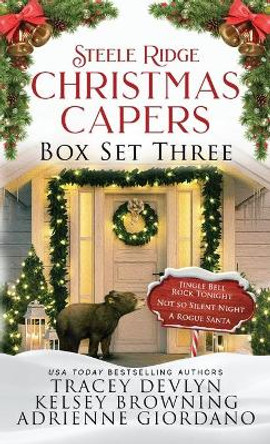 Steele Ridge Christmas Capers Series Volume III: A Small Town Crime Holiday Romantic Suspense Novella Series by Tracey Devlyn 9781948075756