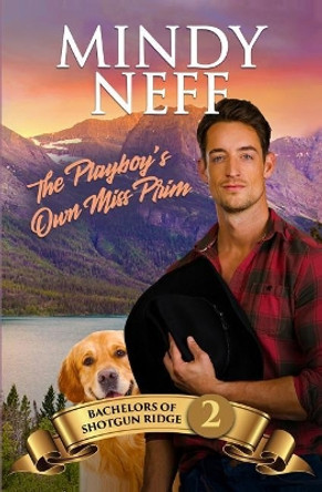 The Playboy's Own Miss Prim: Small Town Contemporary Romance by Mindy Neff 9781948319171