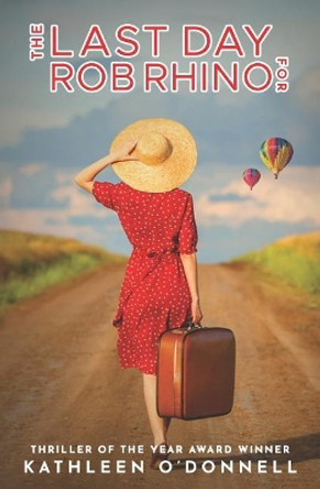 The Last Day For Rob Rhino by Kathleen O'Donnell 9781945302299