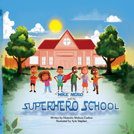 Mike Nero and the Superhero School by Natasha M Carlow 9781955119030