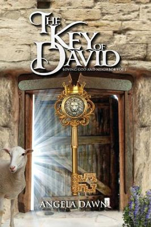 The Key of David: Loving God and Neighbor by Angela Dawn 9781948812290