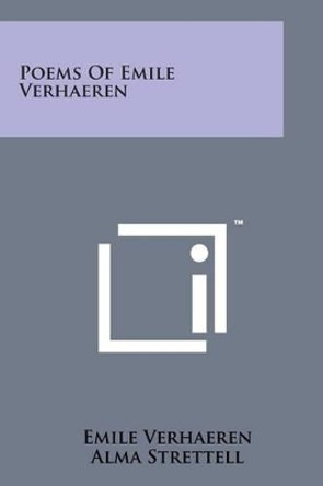 Poems of Emile Verhaeren by Emile Verhaeren 9781498178846