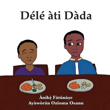 Dele ati Dada by Anike Fatunase 9781948960151