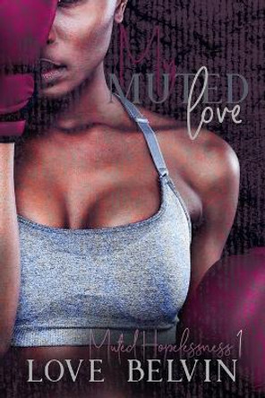 My Muted Love by Love Belvin 9781950014071