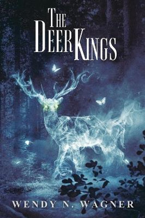 The Deer Kings by Wendy Wagner 9781950305971