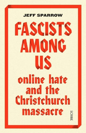 Fascists Among Us: Online Hate and the Christchurch Massacre by Jeff Sparrow 9781950354092