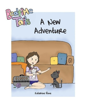 Bedtime Tails: A New Adventure by Katarina Illona 9781950459094