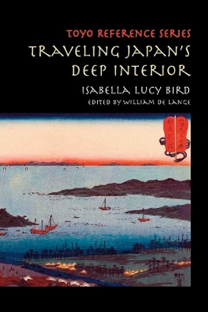 Traveling Japan's Deep Interior by Isabella Lucy Bird 9789492722041