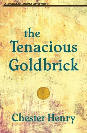 The Tenacious Goldbrick by Chester Henry 9781951130572